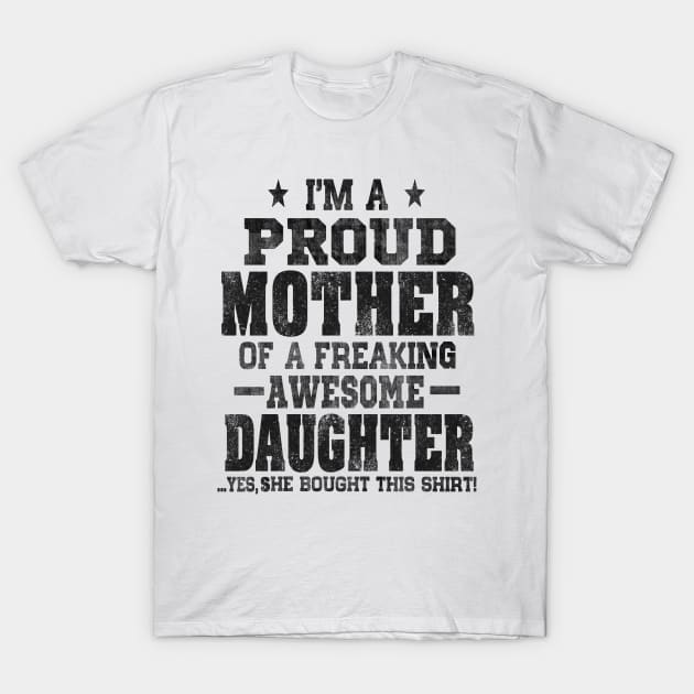 im a proud mother T-Shirt by Bagshaw Gravity